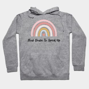 Slow down to speed up Hoodie